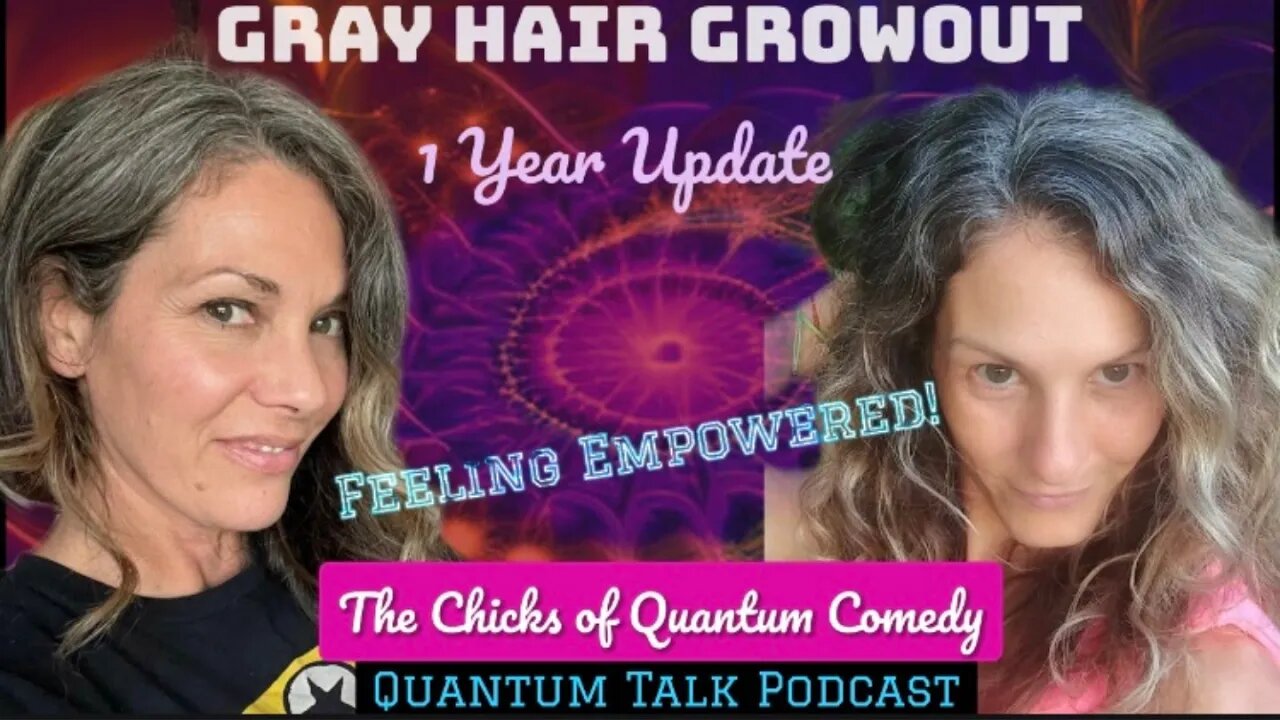 Gray Hair Growout: I Year UPDATE!💫 COQC Quantum Talk Podcast #silversisters #sketchcomedy