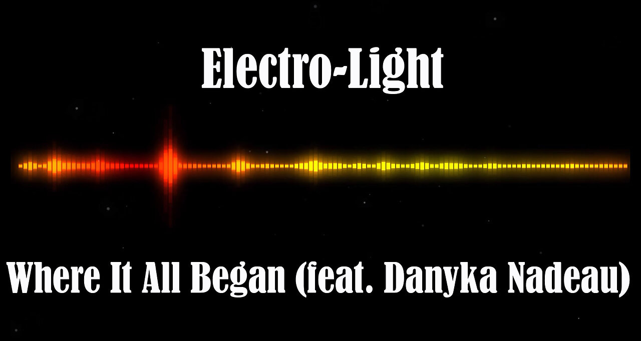 Electro-Light - Where It All Began (feat. Danyka Nadeau)