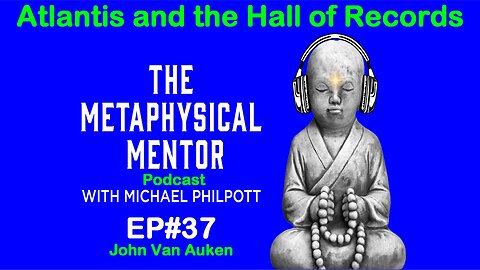 EP#37 Atlantis and the Hall of Records with John Van Auken