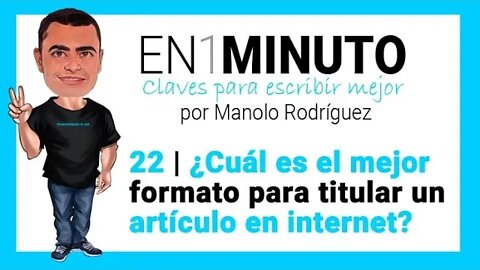 ✍️ 22 | EN1MINUTO | Claves para escribir mejor | ¿Cuál es el mejor formato para titular un artículo?