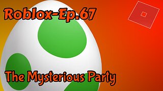 Roblox[Ep.67](The Mysterious Party)collect the Yoshi egg