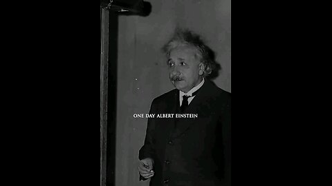 Albert Einstein said........