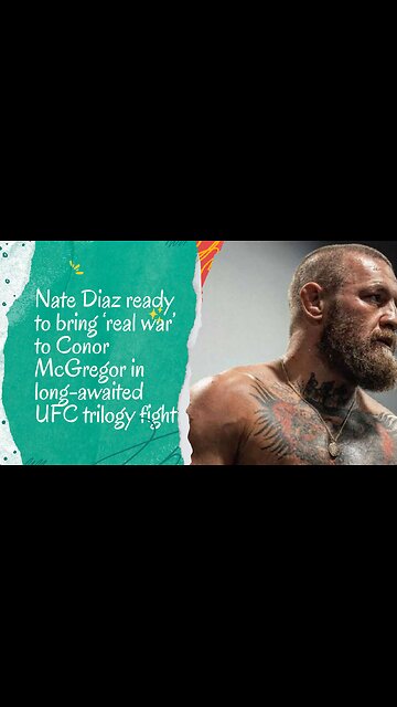 Nate Diaz ready to bring ‘real war’ to Conor McGregor in long-awaited UFC trilogy fight