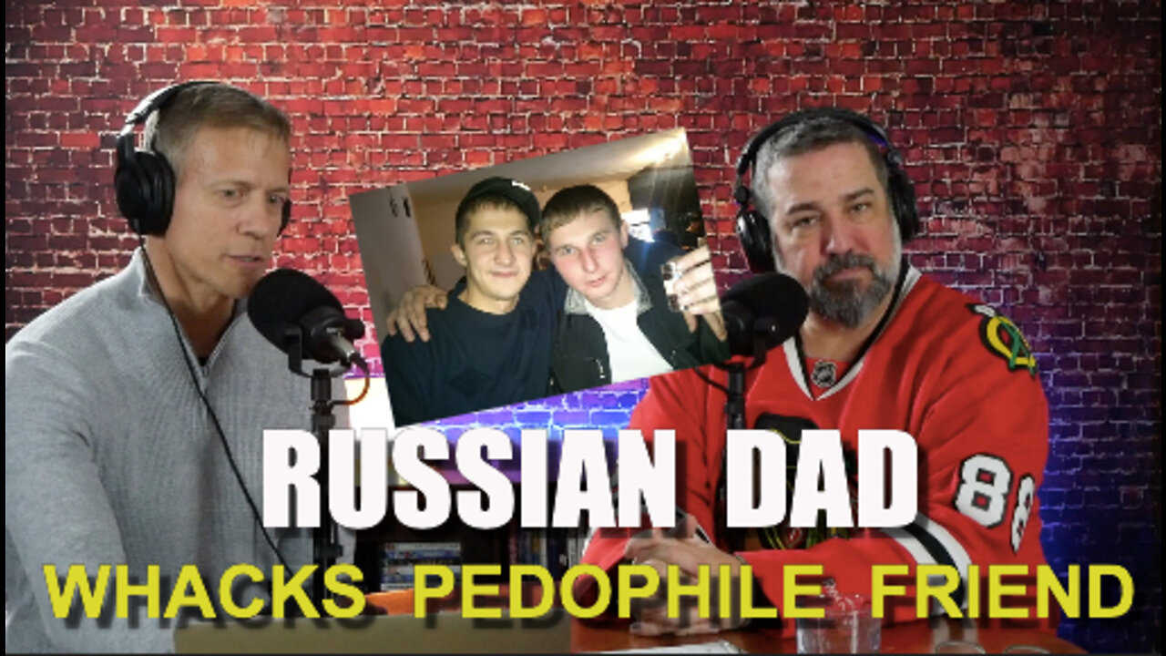 Russian Dad Whacks Pedophile Friend