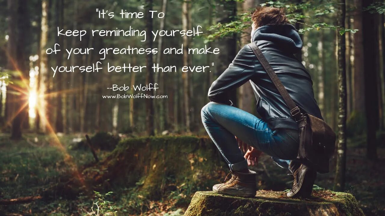 “It’s Time To Keep Reminding Yourself Of Your Greatness And Make Yourself Better Than Ever.”