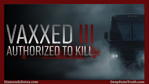 🎬⚕️ Documentary (2024): "Vaxxed III ~ Authorized To Kill" ✮⋆˙ Links to Vaxxed I and II are in the Description Below 👇