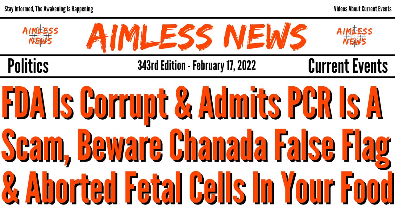 FDA Is Corrupt & Admits PCR Is A Scam, Beware Chanada False Flag & Aborted Fetal Cells In Your Food