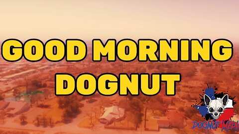 Good Morning Dognut : 10/6/24