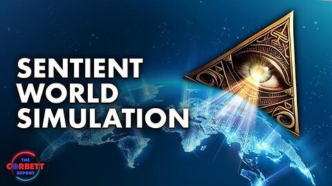 Meet the Sentient World Simulation: How the Government Predicts the Future (The Corbett Report)