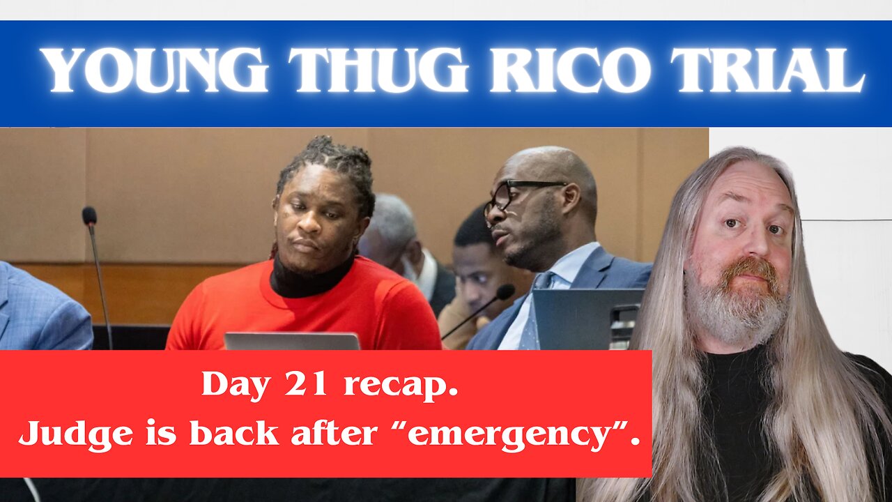 Young Thug RICO-trial, day 21. Recap!