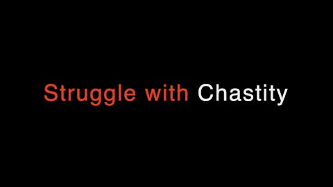 Chastity - Our Greatest Friend