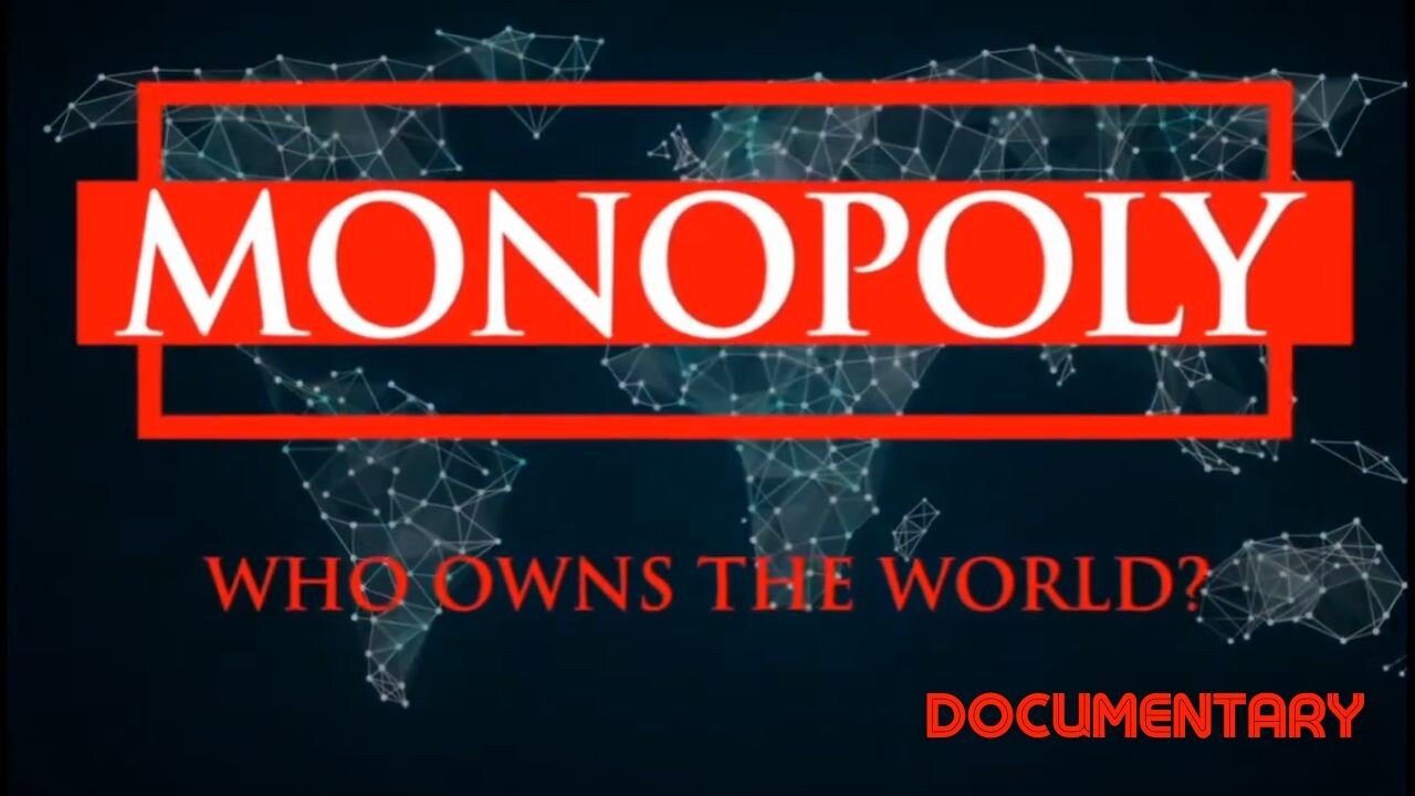 Documentary: Monopoly 'Who Owns The World?'