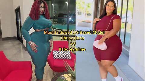 Most Endowed US Based Model Chrisy Chris VS Itsbootyfulme