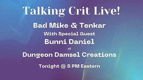 Talking Crit Live with Bunni Daniel of Dungeon Damsel Creations - Tonight 8 PM Eastern