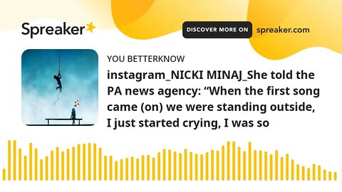 instagram_NICKI MINAJ_She told the PA news agency: “When the first song came (on) we were standing o