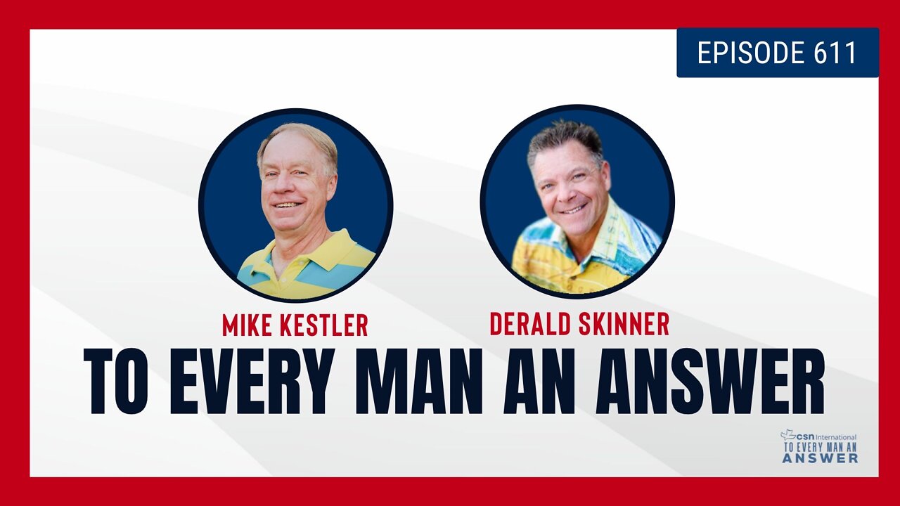 Episode 611 - Pastor Mike Kestler and Pastor Derald Skinner on To Every Man An Answer