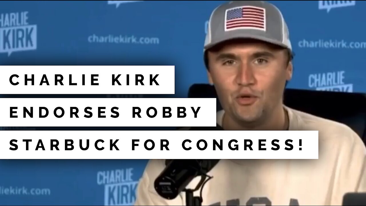 Charlie Kirk Endorses Robby Starbuck