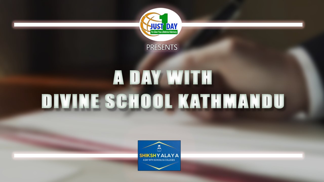 Just 1 Day // Episode 1- SHIKSHYALAYA with DIVINE SCHOOL KATHMANDU