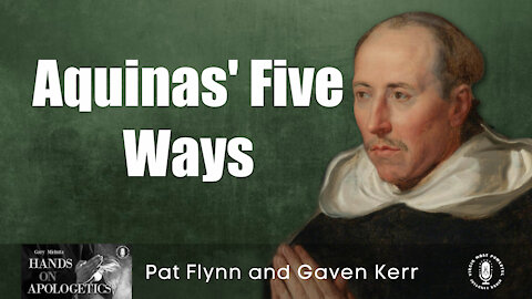 05 Aug 21, Hands on Apologetics: Aquinas' Five Ways