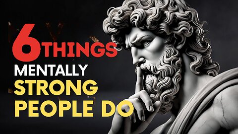 Six Things Mentally Strong People Do | The Stoic Wizards | Stoicism