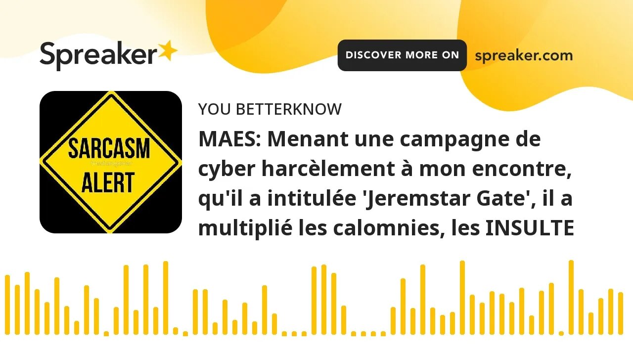 MAES: Menant une campagne de cyber harcèlement à mon encontre, qu'il a intitulée 'Jeremstar Gate', i