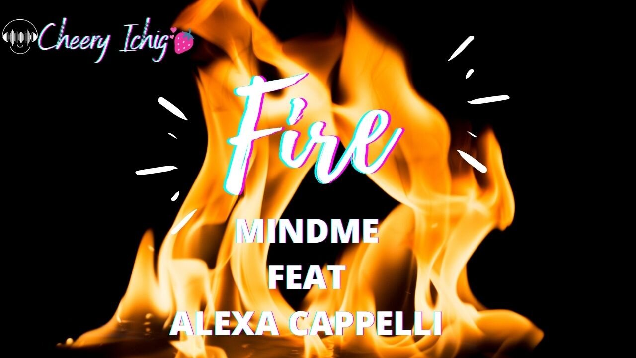 FIRE - MINDME FEAT ALEXA CAMPELLI