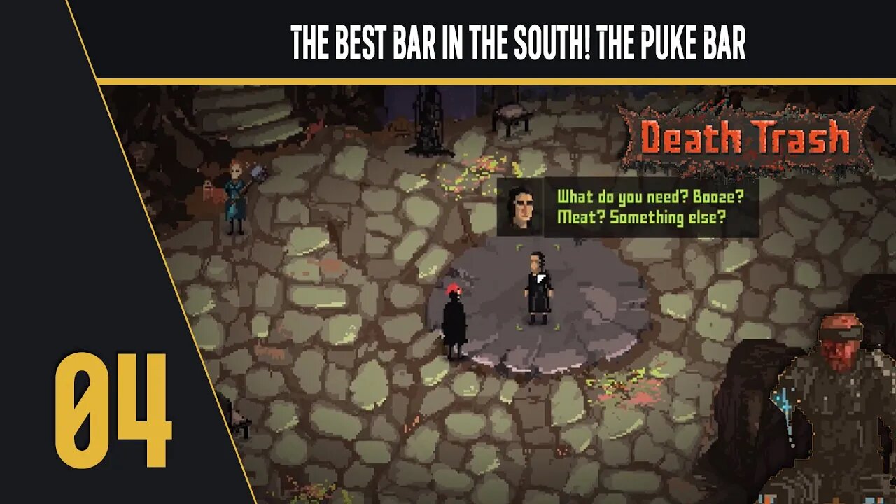 The Best Bar in the South! The Puke Bar - Lets Play Death Trash - Early Access - Part 4