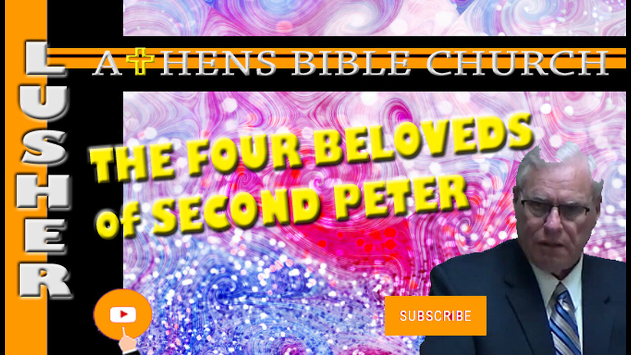 The Four Beloveds of 2 Peter - Pastor Jim Lusher - Athens Bible Church