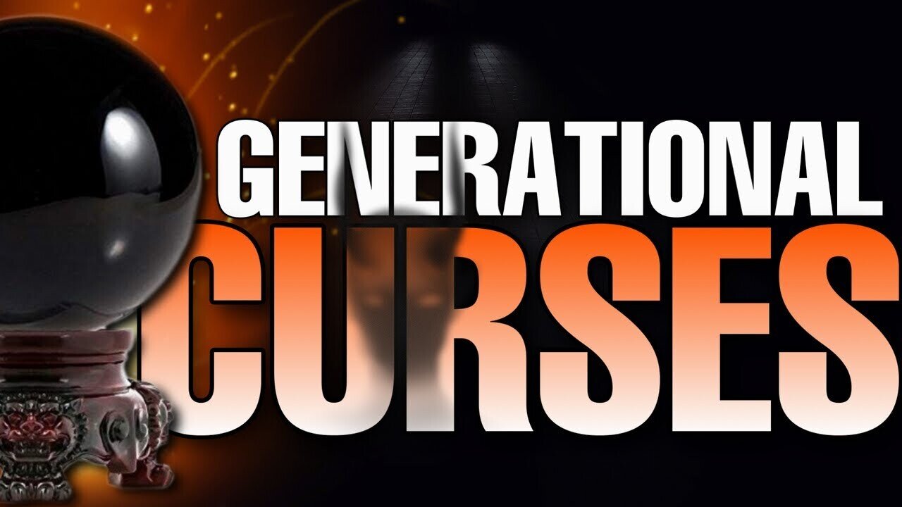 GENERATIONAL CURSES