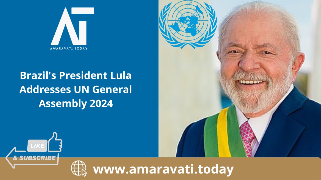 Brazil's President Lula Addresses UN General Assembly 2024 | Amaravati Today