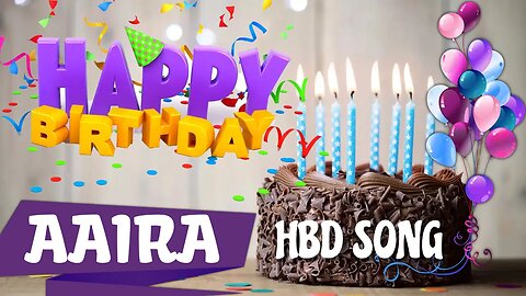 AAIRA Happy Birthday Song – Happy Birthday AAIRA - Happy Birthday Song - AAIRA birthday song