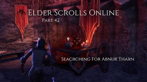 The Elder Scrolls Online Part 42 - Searching For Abnur Tharn