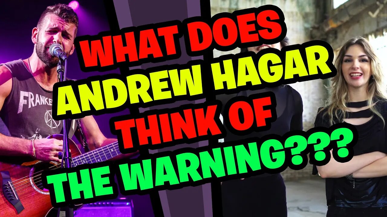 What does ANDREW HAGAR think of ALESSIA CARA & THE WARNING???