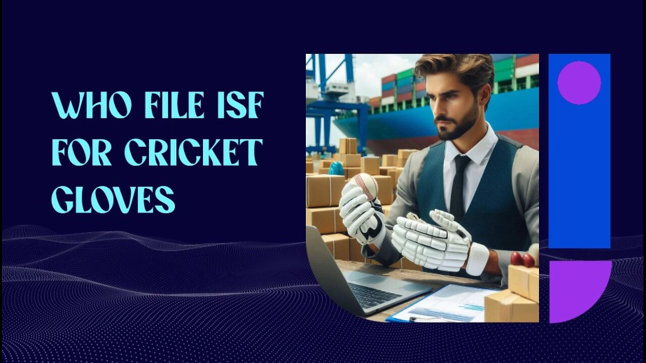 Mastering ISF: Your Essential Guide to Importing Cricket Gloves Smoothly