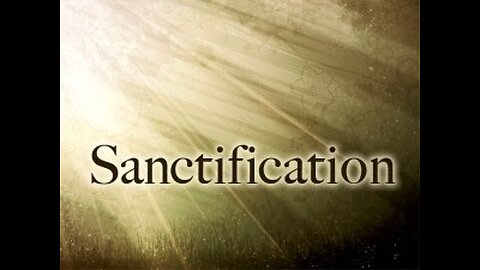 Sanctification and Walking in Holiness