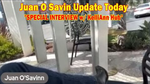 Juan O Savin Update Today Aug 25: "SPECIAL INTERVIEW w/ KelliAnn Hub"