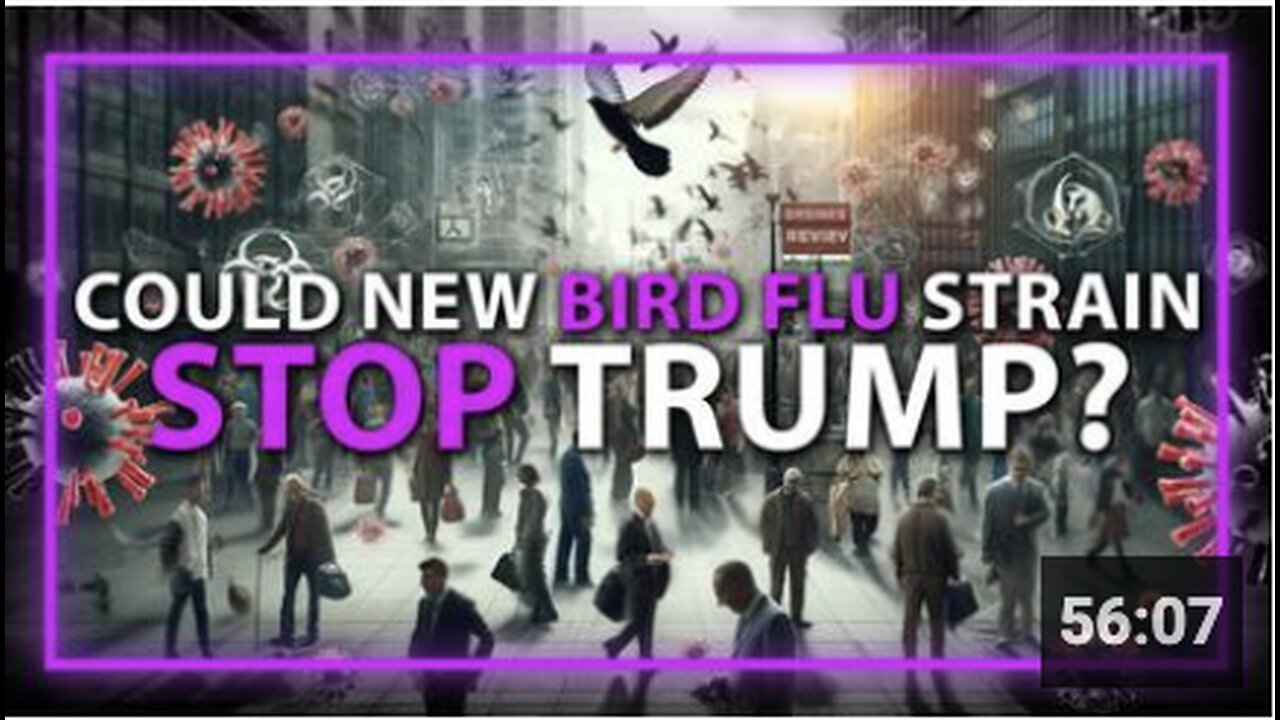 Globalists May Release New Bird Flu Strain In Attempt To Stop Trump, Warns Edward Dowd