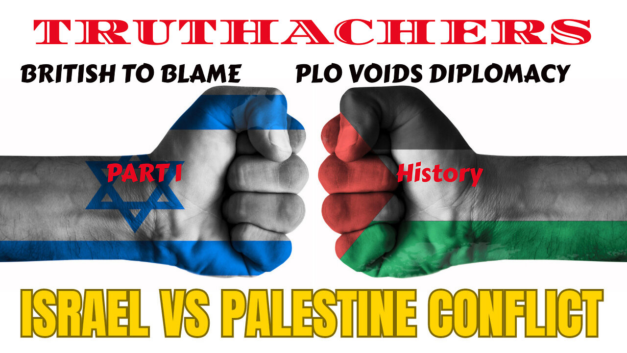 Israel v Palestine; BRITISH Diplomats Created Demise of Palestine? PLO Voids Israeli DIPLOMACY PART1