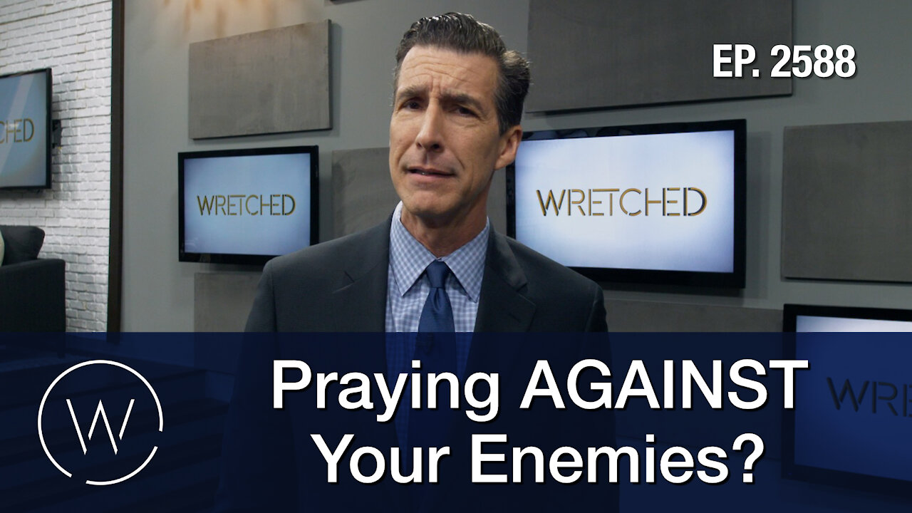 Praying AGAINST Your Enemies?