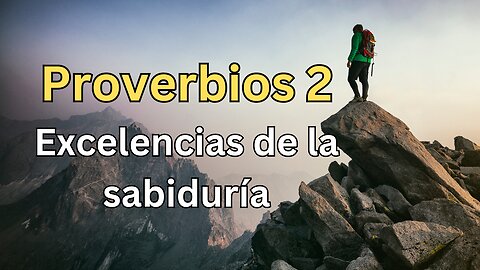 Proverbios 2 - Excelencias de la sabiduría