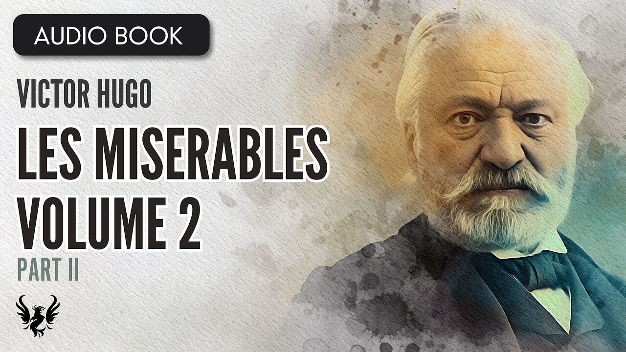 📖 LES MISERABLES ❯ Victor Hugo ❯ Volume 2 ❯ AUDIOBOOK Part 2 of 7📚