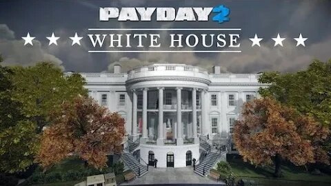 Let's Break Into The White House | Day 4 Of Playing Payday 2 Until Payday 3 Drops