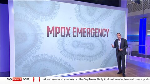 SKY News: UK preparing after MPOX virus declared global emergency