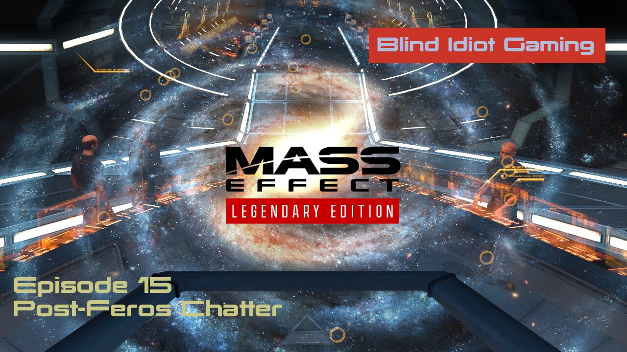 Blind Idiot plays - Mass Effect LE | pt. 15 - Post-Feros Chatter | No Commentary | Insanity