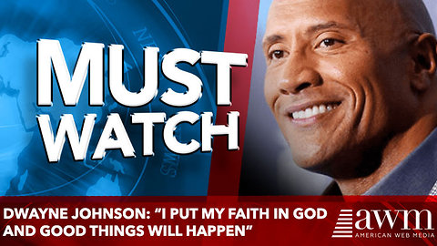 Dwayne Johnson: “I Put My Faith In God And Good Things Will Happen”