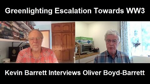 Greenlighting Escalation Towards WW3 Kevin Barrett Interviews Oliver Boyd-Barrett