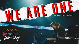 Kim Clement - We Are One | Destiny Worship