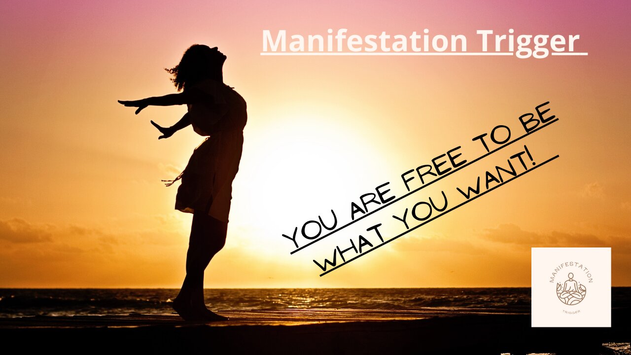 Manifestation Trigger | Be What You Want!