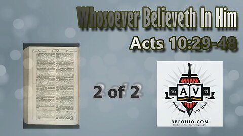 056 Whosoever Believeth In Him (Acts 10:29-48) 2 of 2