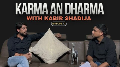 Let’s unlock the meaning of Karma & Dharma with Kabir Shadija